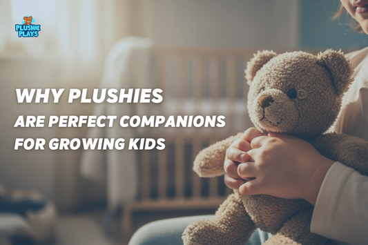 Why Plushies Are Perfect Companions for Growing Kids
